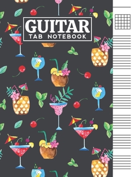 Guitar Tab Notebook: Blank 6 Strings Chord Diagrams & Tablature Music Sheets with Cocktails Themed Cover Design