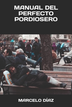 Paperback Manual del Perfecto Pordiosero: El Manual Para Empezar a Cambiar [Spanish] Book