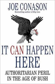 Hardcover It Can Happen Here: Authoritarian Peril in the Age of Bush Book
