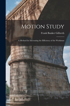 Paperback Motion Study: A Method for Increasing the Efficiency of the Workman Book