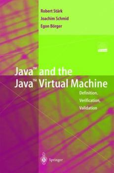 Hardcover Java and the Java Virtual Machine: Definition, Verification, Validation Book