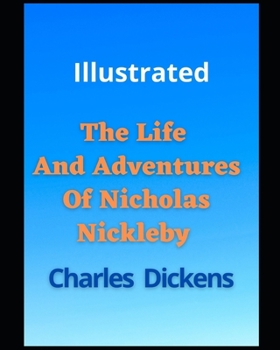 Paperback The Life And Adventures Of Nicholas Nickleby Illustrated Book