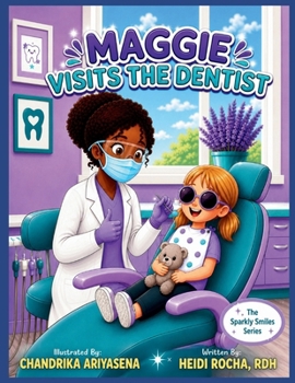 Maggie Visits The Dentist (Sparkly Smiles Series)