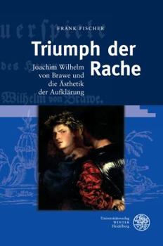 Hardcover Triumph Der Rache: Joachim Wilhelm Von Brawe Und Die Asthetik Der Aufklarung [German] Book