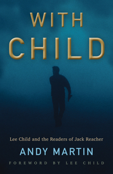 Hardcover With Child: Lee Child and the Readers of Jack Reacher Book