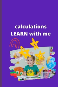 Paperback calculations ..LEARN with me: ...Educational chindren books for children's writing amd learning Book