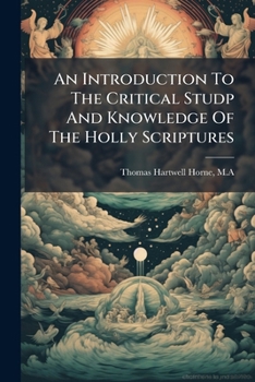 Paperback An Introduction To The Critical Studp And Knowledge Of The Holly Scriptures Book