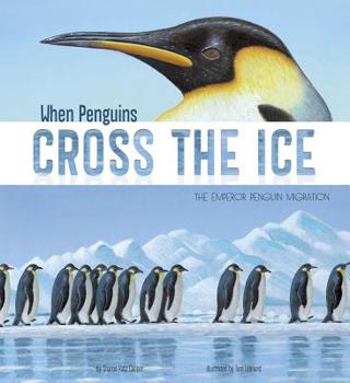 Hardcover When Penguins Cross the Ice: The Emperor Penguin Migration Book