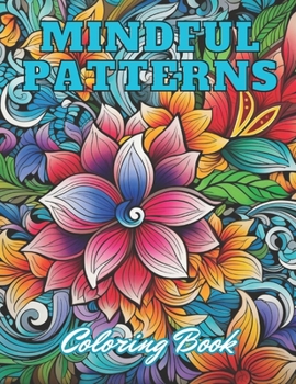 Paperback Mindful Patterns Coloring Book: High Quality +100 Adorable Designs for All Ages Book