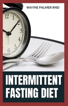 Paperback Intermittent Fasting Diet: The Convincing Guide To Lose Weight And Stay Healthy By Intermittent Fasting Diet Book