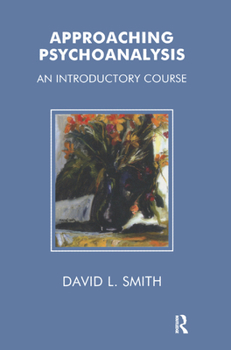 Hardcover Approaching Psychoanalysis: An Introductory Course Book
