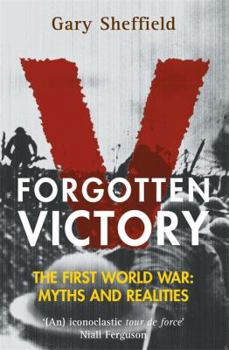 Paperback Forgotten Victory: The First World War: Myths and Realities Book