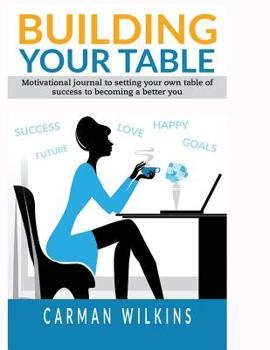 Paperback Building Your Table: Motivational Journey to Setting Your Own Table of Success Book