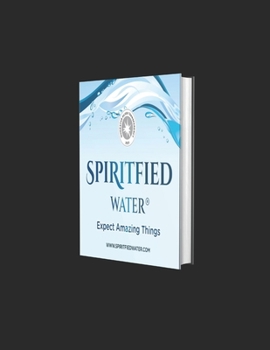 Paperback Spiritfied Water.: Expect Amazing Things. Book