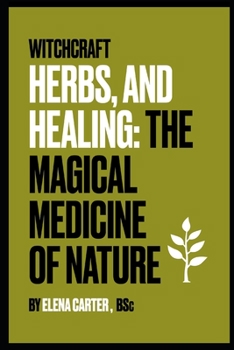 Paperback Witchcraft, Herbs and Healing: : The Magical Medicine of Nature Book