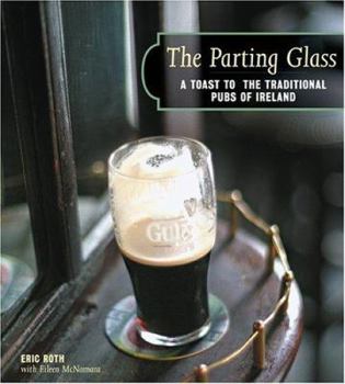 Hardcover The Parting Glass: A Toast to the Traditional Pubs of Ireland Book