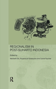 Regionalism in Post-Suharto Indonesia - Book  of the Routledge Contemporary Southeast Asia Series