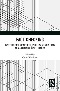 Hardcover Fact-Checking: Institutions, Practices, Publics, Algorithms and Artificial Intelligence Book