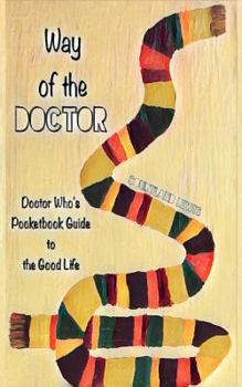 Paperback Way of the Doctor: Doctor Who's Pocketbook Guide to the Good Life Book