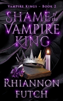 Shame of the Vampire King (The Vampire Kings) - Book #2 of the Vampire Kings