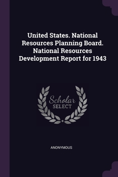 Paperback United States. National Resources Planning Board. National Resources Development Report for 1943 Book