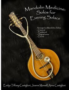 Paperback Mandolin Medicine: Solos for Evening Solace: A Collection of Tunes Arranged for Solo Mandolin Book