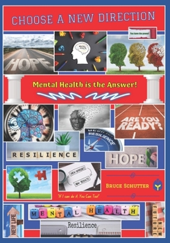Paperback Choose A New Direction: An irreverent approach to assembling Mental Health Resilience and finally getting that life that you want! Book
