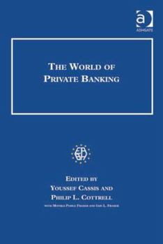 The World of Private Banking - Book  of the Studies in Banking and Financial History