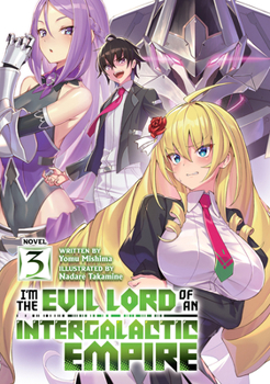 Paperback I'm the Evil Lord of an Intergalactic Empire! (Light Novel) Vol. 3 Book