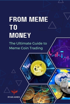 Paperback From Meme to Money: The Ultimate Guide to Meme Coin Trading Book