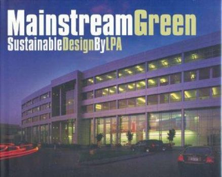 Hardcover Mainstream Green: Sustainable Design by LPA Book