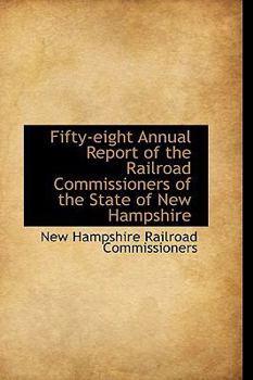 Paperback Fifty-Eight Annual Report of the Railroad Commissioners of the State of New Hampshire Book