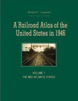A Railroad Atlas of the United States in 1946: Volume 1: The Mid-Atlantic States (Volume 1) - Book  of the Creating the North American Landscape
