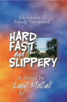 Paperback Hard, Fast and Slippery: Adventures of Rowdy Turnipseed Book