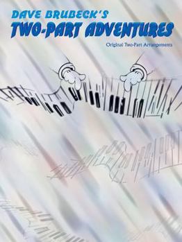 Paperback Dave Brubeck's Two-Part Adventures: Piano Arrangements Book