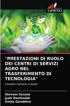 "PRESTAZIONI DI RUOLO DEI CENTRI DI SERVIZI AGRO NEL TRASFERIMENTO DI TECNOLOGIA": Contadini nutriamo il mondo