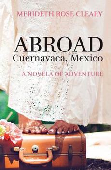 Paperback Abroad - Cuernavaca, Mexico: A Novela of Adventure Book