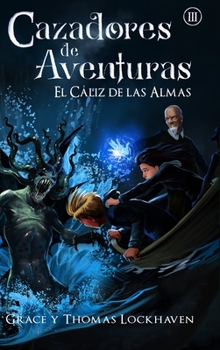 Hardcover El Cáliz de las Almas (Libro 3): Cazadores de Aventuras - Quest Chasers: The Chalice of Souls (Spanish Edition) [Spanish] [Large Print] Book