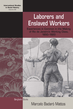 Library Binding Laborers and Enslaved Workers: Experiences in Common in the Making of Rio de Janeiro's Working Class, 1850-1920 Book