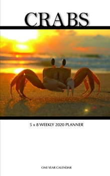 Crabs 5 x 8 Weekly 2020 Planner: One Year Calendar