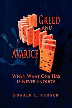 Paperback Greed and Avarice: When What One Has Is Never Enough Book