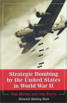 Paperback Strategic Bombing by the United States in World War II: The Myths and the Facts Book