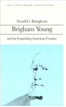 Brigham Young and the Expanding American Frontier (Library of American Biography Series) - Book  of the Library of American Biography