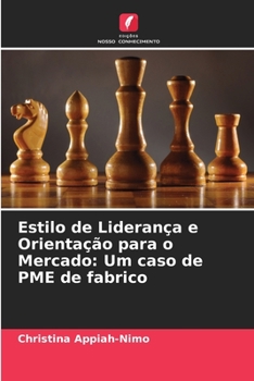 Paperback Estilo de Liderança e Orientação para o Mercado: Um caso de PME de fabrico [Portuguese] Book