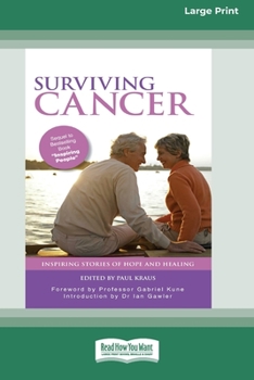 Paperback Surviving Cancer: Inspiring Stories of Hope and Healing (16pt Large Print Edition) Book