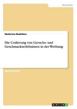 Paperback Die Codierung von Geruchs- und Geschmackserlebnissen in der Werbung [German] Book