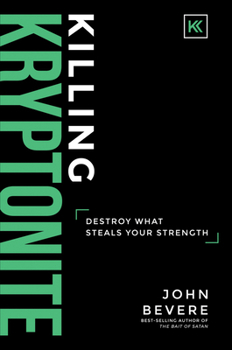 Hardcover Killing Kryptonite: Destroy What Steals Your Strength Book