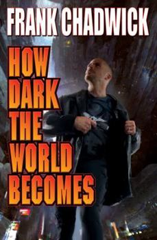 How Dark the World Becomes - Book #1 of the Sasha Naradnyo