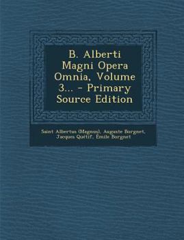 Paperback B. Alberti Magni Opera Omnia, Volume 3... [Latin] Book