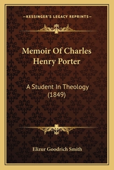 Paperback Memoir Of Charles Henry Porter: A Student In Theology (1849) Book